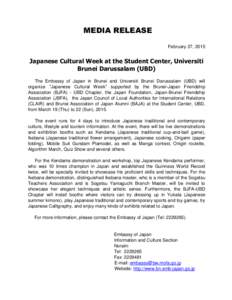 MEDIA RELEASE February 27, 2015 Japanese Cultural Week at the Student Center, Universiti Brunei Darussalam (UBD) The Embassy of Japan in Brunei and Universiti Brunei Darussalam (UBD) will