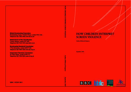 HOW CHILDREN INTERPRET SCREEN VIOLENCE  British Broadcasting Corporation Broadcasting House, Portland Place, London W1A 1AA Telephone[removed]www.bbc.co.uk British Board of Film Classification
