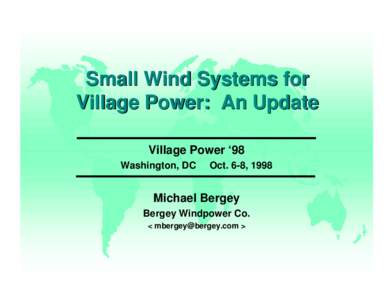 Small Wind Systems for Village Power: An Update Village Power ‘98 Washington, DC  Oct. 6-8, 1998