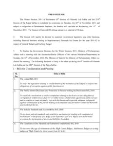 PRESS RELEASE The Winter Session, 2011 of Parliament (9th Session of Fifteenth Lok Sabha and the 224th Session of the Rajya Sabha) is scheduled to commence on Tuesday, the 22nd of November, 2011 and subject to exigencies