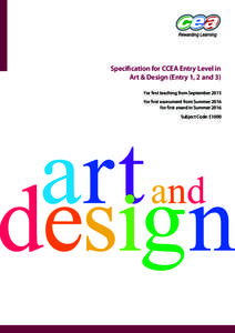 Specification for CCEA Entry Level in Art & Design (Entry 1, 2 and 3) For first teaching from September 2015 For first assessment from Summer 2016 For first award in Summer 2016 Subject Code: E1000