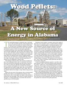 Wood Pellets: A New Source of Energy in Alabama By Walter E. Cartwright, RF, Forest Management Division Director, Alabama Forestry Commission  T
