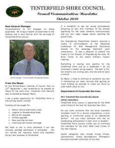 TENTERFIELD SHIRE COUNCIL Council Communications Newsletter October 2010 New General Manager Congratulations to Jim Gossage on being appointed. He brings a wealth of experience to the