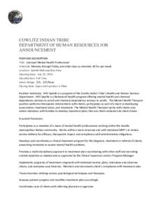 COWLITZ INDIAN TRIBE DEPARTMENT OF HUMAN RESOURCES JOB ANNOUNCEMENT POSITION DESCRIPTION Title: Licensed Mental Health Professional Schedule: Monday through Friday and other days as directed; 40 hrs per week