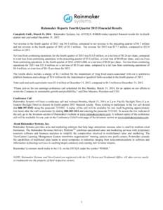 Rainmaker Reports Fourth Quarter 2013 Financial Results Campbell, Calif., March 31, 2014 – Rainmaker Systems, Inc. (OTCQX: RMKR) today reported financial results for its fourth quarter and year ended December 31, 2013.