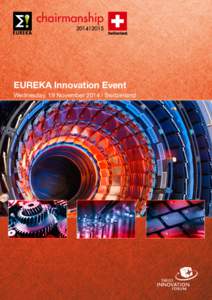 EUREKA Innovation Event Wednesday, 19 November 2014 | Switzerland Switzerland 2014 | 2  EUREKA Innovation Event