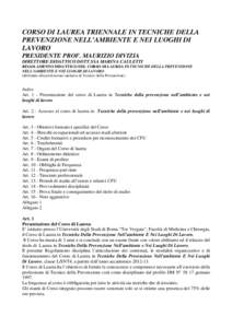 CORSO DI LAUREA TRIENNALE IN TECNICHE DELLA PREVENZIONE NELL’AMBIENTE E NEI LUOGHI DI LAVORO PRESIDENTE PROF. MAURIZIO DIVIZIA DIRETTORE DIDATTICO DOTT.SSA MARINA CAULETTI REGOLAMENTO DIDATTICO DEL CORSO DI LAUREA IN T