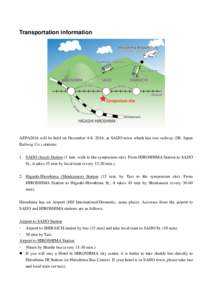 Transportation information  AEPA2016 will be held on December 4-8, 2016, at SAIJO town which has two railway (JR: Japan Railway Co.) stations: 1. SAIJO (local) Station (3 min. walk to the symposium site). From HIROSHIMA 