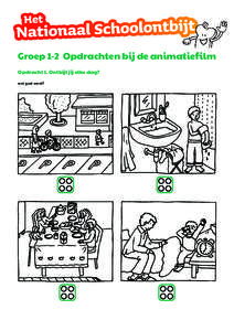 Groep 1-2 Opdrachten bij de animatiefilm Opdracht 1. Ontbijt jij elke dag? wat gaat eerst? Opdracht 2. Ontbijt jij gezond? wat eet jij? wat drink jij? trek een lijn naar het bord.