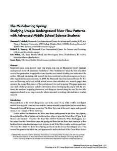 The Misbehaving Spring: Studying Unique Underground River Flow Patterns with Advanced Middle School Science Students Shannon R. Trimboli, Mammoth Cave International Center for Science and Learning, EST 304, Western Kentu