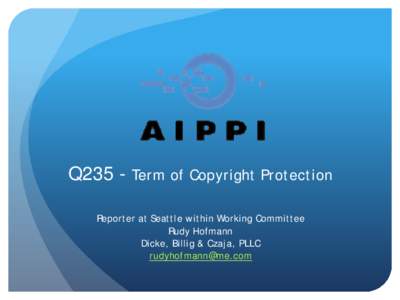 Q235 - Term of Copyright Protection Reporter at Seattle within Working Committee Rudy Hofmann Dicke, Billig & Czaja, PLLC [removed]