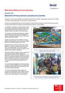 Mobil Altona Refinery Community News December 2014 Seaholme Primary School Launches Eco Garden Seaholme Primary School recently launched their brand-new Eco Garden, supported by a grant from the CASS Foundation and a Mob