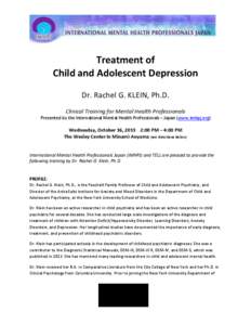    Treatment	
  of	
  	
   Child	
  and	
  Adolescent	
  Depression	
   	
   Dr.	
  Rachel	
  G.	
  KLEIN,	
  Ph.D.	
  