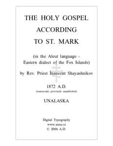 THE HOLY GOSPEL ACCORDING TO ST. MARK (in the Aleut language Eastern dialect of the Fox Islands) by Rev. Priest Innocent Shayashnikov 1872 A.D.