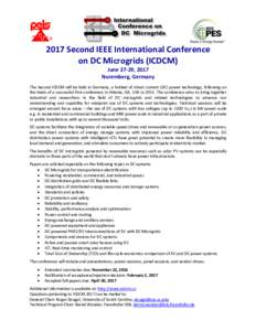 2017 Second IEEE International Conference on DC Microgrids (ICDCM) June 27-29, 2017 Nuremberg, Germany The Second ICDCM will be held in Germany, a hotbed of direct current (DC) power technology, following on the heels of