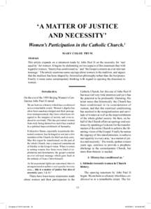 ‘A MATTER OF JUSTICE AND NECESSITY’ Women’s Participation in the Catholic Church.1 MARY COLOE PBVM Abstract. This article expands on a statement made by John Paul II on the necessity for ‘real