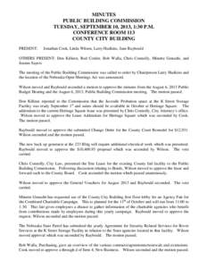 MINUTES PUBLIC BUILDING COMMISSION TUESDAY, SEPTEMBER 10, 2013, 1:30 P.M. CONFERENCE ROOM 113 COUNTY CITY BUILDING PRESENT: