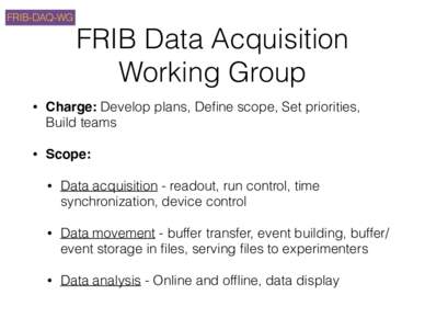 FRIB-DAQ-WG  FRIB Data Acquisition Working Group •