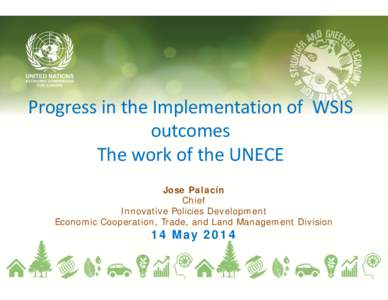 Progress in the Implementation of  WSIS  outcomes The work of the UNECE Jose Palacín Chief Innovative Policies Development
