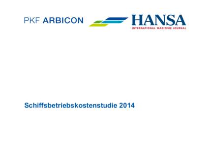 Schiffsbetriebskostenstudie 2014  Einleitung: Ziele der Studie Vertrauen schaffen: Transparenz der OPEX von Containerschiffen