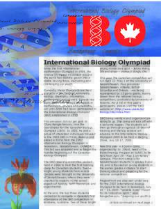 International Biology Olympiad Since the first international mathematics Olympiad in 1959, the science Olympiad movement around the world has steadily grown into a stable driving force, motivating and