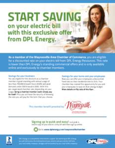 START SAVING on your electric bill with this exclusive offer from DPL Energy.  As a member of the Waynesville Area Chamber of Commerce, you are eligible