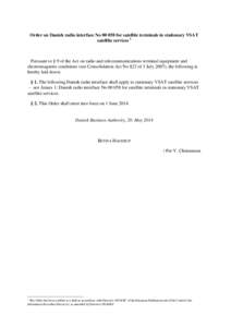 Order on Danish radio interface Nofor satellite terminals in stationary VSAT satellite services 1 Pursuant to § 9 of the Act on radio and telecommunications terminal equipment and electromagnetic conditions (see