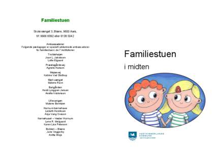 Familiestuen Skolevænget 3, Blære, 9600 Aars, tlfellerAmbassadører Følgende pædagoger er specielt uddannede ambassadører for familiestuen i de 7 institutioner