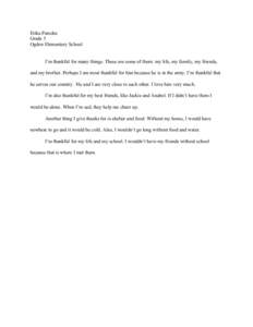 Erika Paredes Grade 5 Ogden Elementary School I’m thankful for many things. These are some of them: my life, my family, my friends, and my brother. Perhaps I am most thankful for him because he is in the army. I’m th