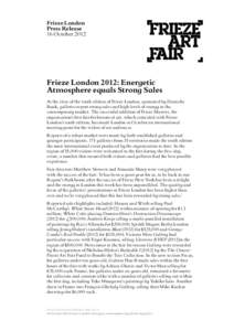 Frieze London Press Release 16 October 2012 Frieze London 2012: Energetic Atmosphere equals Strong Sales
