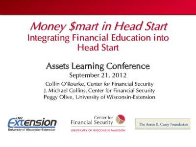 Money $mart in Head Start  Integrating Financial Education into Head Start Assets Learning Conference September 21, 2012