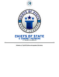 Information as of 7 April 2015 has been used in preparation of this directory.  PREFACE The Central Intelligence Agency publishes and updates the online directory of Chiefs of State and Cabinet Members of Foreign Govern