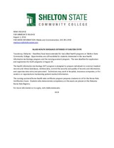 NEWS RELEASE FOR IMMEDIATE RELEASE August 1, 2016 FOR MORE INFORMATION: Media and Communication, ALLIED HEALTH DEADLINES EXTENDED AT SHELTON STATE