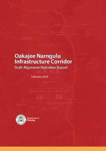 Oakajee Narngulu Infrastructure Corridor Draft Alignment Definition Report February 2014  Oakajee Narngulu