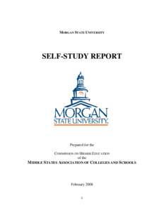 MORGAN STATE UNIVERSITY  SELF-STUDY REPORT Prepared for the COMMISSION ON HIGHER EDUCATION