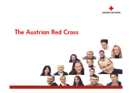 The Austrian Red Cross  Marketing and Communications The Red Cross. A worldwide movement. Until today the worldwide Red Cross and Red