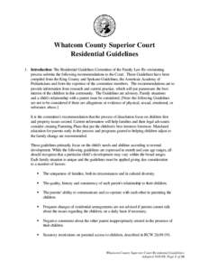 Whatcom County Superior Court Residential Guidelines 1. Introduction: The Residential Guidelines Committee of the Family Law Re-envisioning process submits the following recommendations to the Court. These Guidelines hav