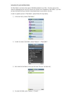 Instructions for work with My Folders Via “My Folders” you have a free space of 100 MB available for your files. This free space can be used for uploading pictures from your phone, for instance. Once uploaded to “M