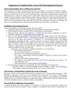 Suggestions for Implementing a Successful Telecommuting Program What is Telecommuting? How is it different from Telework? Telecommuting is a flexible work arrangement that allows an employee to work from an alternate wor