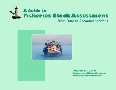 A Guide to  Fisheries Stock Assessment From Data to Recommendations  Andrew B. Cooper