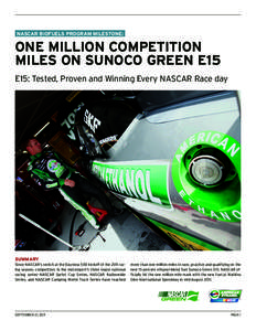 NASCAR BIOFUELS PROGRAM MILESTONE:  ONE MILLION COMPETITION MILES ON SUNOCO GREEN E15 E15: Tested, Proven and Winning Every NASCAR Race day