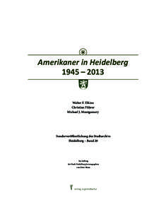 Amerikaner in Heidelberg 1945 – 2013 Walter F. Elkins Christian Führer Michael J. Montgomery