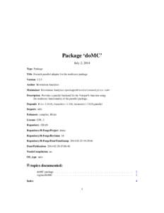 Package ‘doMC’ July 2, 2014 Type Package Title Foreach parallel adaptor for the multicore package Version[removed]Author Revolution Analytics