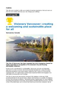 Cookies This site uses cookies to oﬀer you a better browsing experience. Find out more on how we use cookies and how you can change your settings . Visionary Vancouver: creating a welcoming and sustainable place