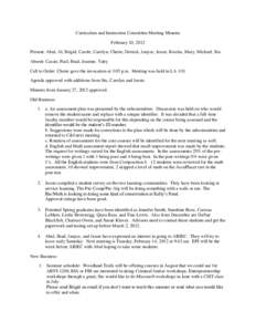 Curriculum and Instruction Committee Meeting Minutes February 10, 2012 Present: Abul, Al, Brigid, Carole, Carolyn, Cherie, Derrick, Janyce, Jessie, Kweku, Mary, Michael, Stu Absent: Cassie, Paul, Brad, Jeanine, Yatty Cal