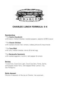 CHARLES LUNCH FORMULA: 9 €  Sandwiches ° The Casino Sandwich with bacon, melted cheddar, roasted peppers, jalapños & BBQ sauce ° The Classic Chicken