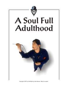 A Soul Full Adulthood Copyright 2003 by WellSpring International May be copied.  Stages of Adulthood ~ Key Points