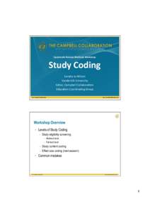 Systema(c	
  Review	
  Methods	
  Workshop	
    Study	
  Coding	
   Sandra	
  Jo	
  Wilson	
   Vanderbilt	
  University	
   Editor,	
  Campbell	
  Collabora9on	
  	
  