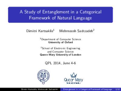 A Study of Entanglement in a Categorical Framework of Natural Language Dimitri Kartsaklis1 Mehrnoosh Sadrzadeh2