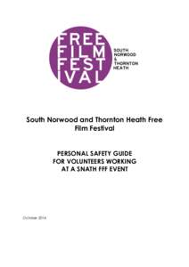 South Norwood and Thornton Heath Free Film Festival PERSONAL SAFETY GUIDE FOR VOLUNTEERS WORKING AT A SNATH FFF EVENT